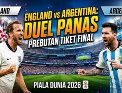 Inggris vs Argentina di Semifinal Piala Dunia 2026: Duel Rival Abadi Perebutkan Tiket ke Final