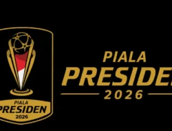 Piala Presiden 2026 Makin Bergengsi, Total Hadiah Juara Naik Jadi Rp6 Miliar